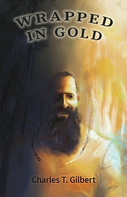 Wrapped in Gold by Gilbert, Charles