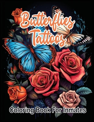 Butterflies Tattoos Coloring Book for Inmates by Publishing LLC, Sureshot Books
