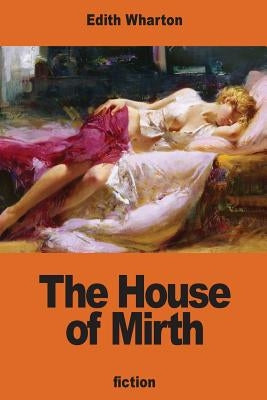 The House of Mirth by Wharton, Edith