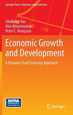 Economic Growth and Development: A Dynamic Dual Economy Approach by Das, Sibabrata