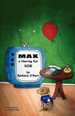 Max: A Hearing Ear Dog by O'Barr, Barbara