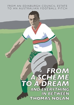 From a Scheme to a Dream and Everything in Between: The Early Memoirs of Thomas Nolan by Nolan, Thomas