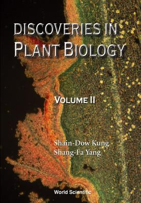 Discoveries in Plant Biology (Volume II) by Kung, Shain-Dow