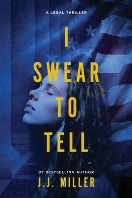 I Swear To Tell by Miller, J. J.