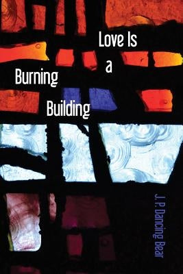 Love Is A Burning Building by Kistner, Diane