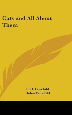 Cats and All about Them by Fairchild, L. H.