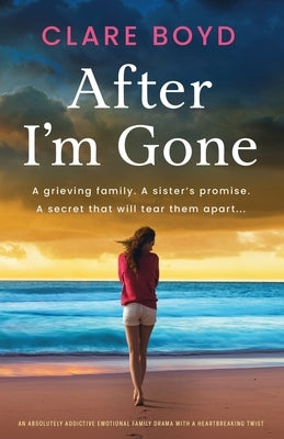After I'm Gone: An absolutely addictive emotional family drama with a heartbreaking twist by Boyd, Clare