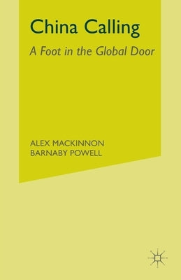 China Calling: A Foot in the Global Door by MacKinnon, A.