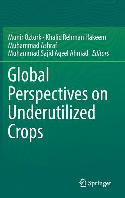 Global Perspectives on Underutilized Crops by Ozturk, Munir
