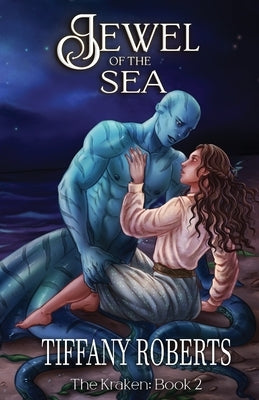 Jewel of the Sea (The Kraken #2) by Roberts, Tiffany