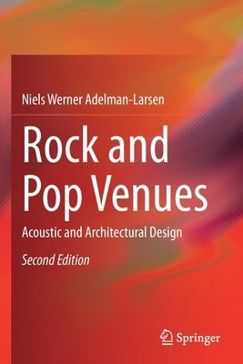 Rock and Pop Venues: Acoustic and Architectural Design by Adelman-Larsen, Niels Werner