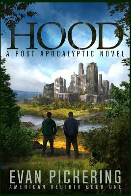 Hood: A Post Apocalyptic Novel by Pickering, Evan