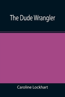 The Dude Wrangler by Lockhart, Caroline