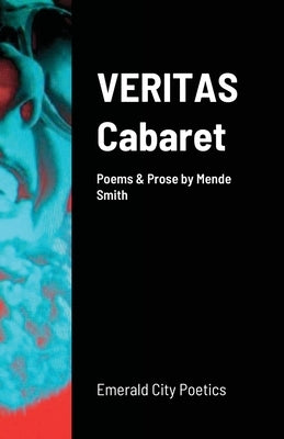 VERITAS Cabaret: Emerald City Poetics by Smith, Mende