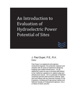 An Introduction to Evaluation of Hydroelectric Power Potential of Sites by Guyer, J. Paul