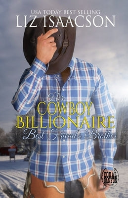 Her Cowboy Billionaire Best Friend's Brother by Isaacson, Liz