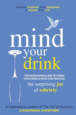 Mind Your Drink: The Surprising Joy of Sobriety Two Book Bundle-Box Set (Mind Your Drink & Mind Over Mojitos) by Gaisford, Cassandra