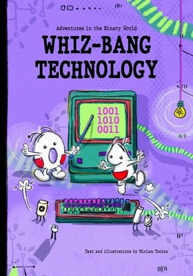 Adventures in the Binary World: Whiz-Bang Technology by Chilton, Esther