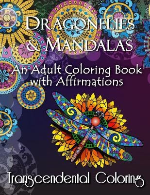 Dragonflies & Mandalas: An Adult Coloring Book with Affirmations by Transcendental Coloring Group