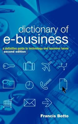 Dictionary of e-Business 2e by Botto, Francis