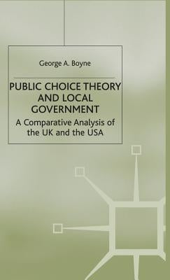 Public Choice Theory and Local Government: A Comparative Analysis of the UK and the USA by Boyne, George A.