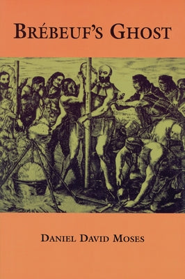 Brébeuf's Ghost by Moses, Daniel David