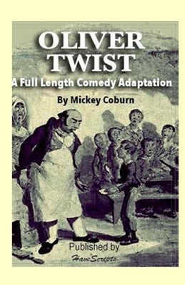 Oliver Twist: A Full-Length Comedy Adaptation by Coburn, Mickey