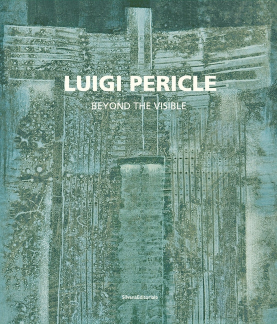 Luigi Pericle: Beyond the Visible by Pericle, Luigi