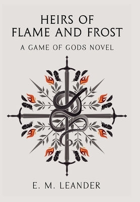 Heirs of Flame and Frost: A "Game of Gods" novel by Leander, E. M.