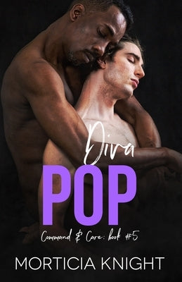 Diva Pop: An M/M Daddy, Enemies to Lovers Romance by Knight, Morticia