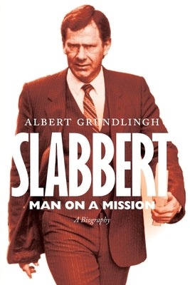Slabbert - Man on a Mission by Grundlingh, Albert