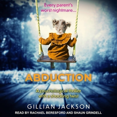 Abduction: A Psychological Thriller with a Shocking Twist by Grindell, Shaun