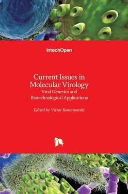Current Issues in Molecular Virology: Viral Genetics and Biotechnological Applications by Romanowski, Victor