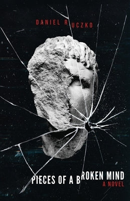 Pieces of a Broken Mind by Ruczko, Daniel