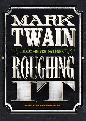 Roughing It by Twain, Mark
