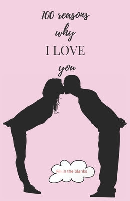 100 reasons why I LOVE you: Valentine gifts under 10 - Paperback book by Collection Books, Reasons Why I. Love Yo