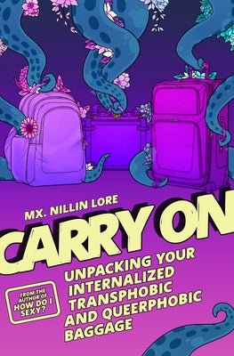 Carry on: Unpacking Your Internalized Transphobic and Queerphobic Baggage by Lore, Nillin