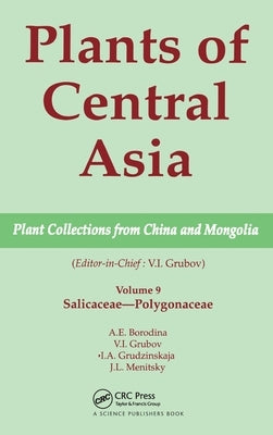 Plants of Central Asia - Plant Collection from China and Mongolia, Vol. 9: Salicaceae-Polygonaceae by Grubov, V. I.