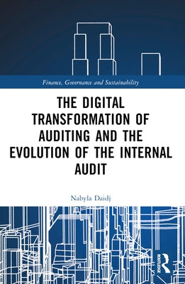 The Digital Transformation of Auditing and the Evolution of the Internal Audit by Daidj, Nabyla