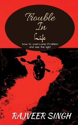 Trouble In Life by Singh, Rajveer