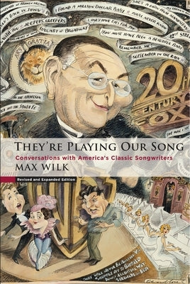 They're Playing Our Song: Conversations with America's Classic Songwriters by Wilk, Max