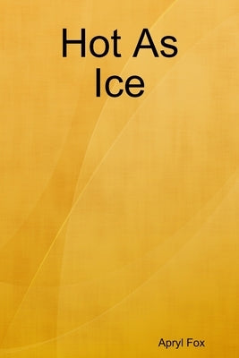 Hot As Ice by Fox, Apryl