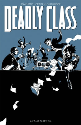 Deadly Class, Volume 11: A Fond Farewell by Remender, Rick