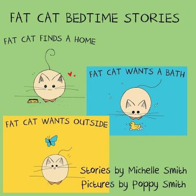 Fat Cat Bedtime Stories: Settle in and follow the adventures of Fat Cat by Smith, Poppy