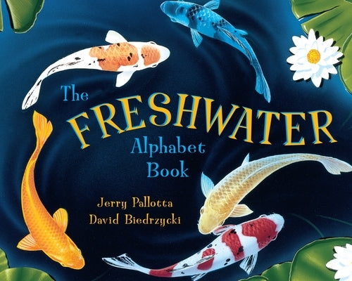 The Freshwater Alphabet Book by Pallotta, Jerry