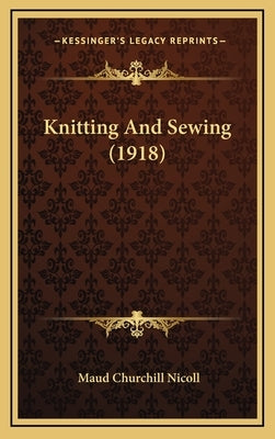 Knitting and Sewing (1918) by Nicoll, Maud Churchill