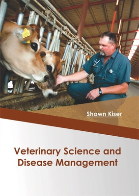 Veterinary Science and Disease Management by Kiser, Shawn