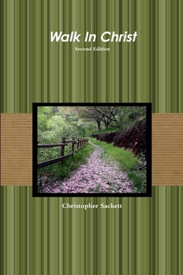 Walk In Christ Second Edition by Sackett, Christopher