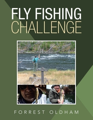 Fly Fishing Challenge by Oldham, Forrest