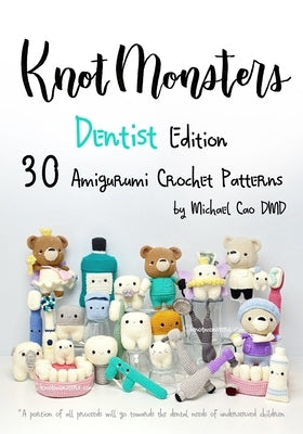 Knotmonsters: Dentist Edition: 30 Amigurumi Crochet Patterns by Aquino, Sushi